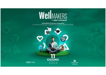 WellMakers by BNP Paribas – Sostenibilità d’Impresa e Benessere: un binomio virtuoso per la creazione di valore per Imprese e Persone